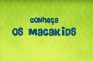 Conheça os Macakids!